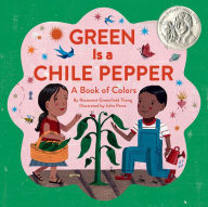 Title: Green Is a Chile Pepper: A Book of Colors, Author: Roseanne Thong