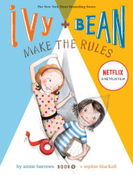 Title: Ivy and Bean Make the Rules (Book 9), Author: Annie Barrows