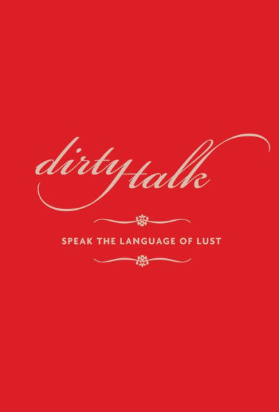 Dirty Talk: Speak the Language of Lust