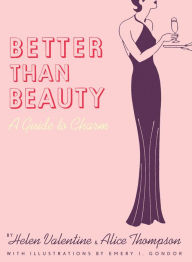 Title: Better than Beauty: A Guide to Charm, Author: Helen Valentine