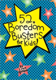 Title: 52 Series: Boredom Busters for Kids, Author: Lynn Gordon