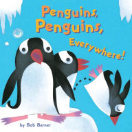Title: Penguins, Penguins, Everywhere!, Author: Bob Barner