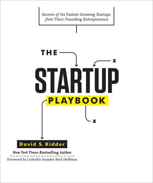 The Startup Playbook: Secrets of the Fastest-Growing Startups from Their Founding Entrepreneurs