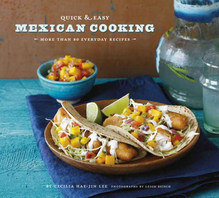 Quick & Easy Mexican Cooking: More Than 80 Everyday Recipes by Cecilia ...