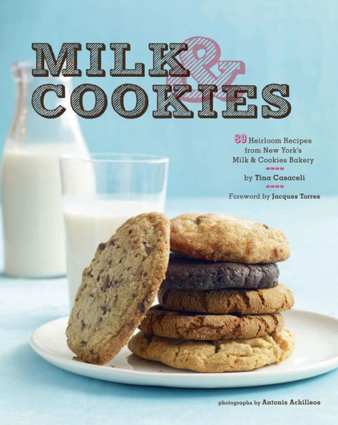 Milk & Cookies: 89 Heirloom Recipes from New York's Milk & Cookies Bakery