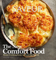 Title: Saveur: The New Comfort Food: Home Cooking from Around the World, Author: James Oseland