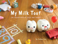 Title: My Milk Toof: The Adventures of Ickle and Lardee, Author: Inhae Lee