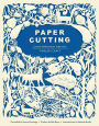 Paper Cutting: Contemporary Artists, Timeless Craft