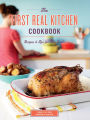 The First Real Kitchen Cookbook: 100 Recipes and Tips for New Cooks