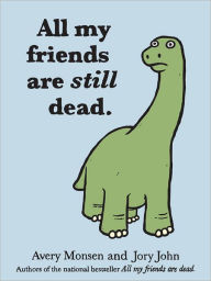 All My Friends Are Still Dead