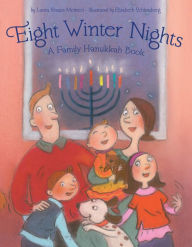 Title: Eight Winter Nights: A Family Hanukkah Book, Author: Laura Krauss Melmed