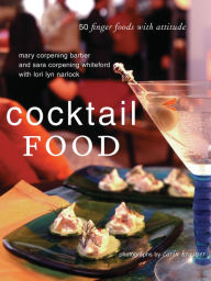 Title: Cocktail Food: 50 Finger Foods with Attitude, Author: Mary Corpening Barber