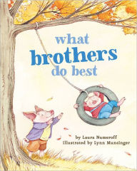 Title: What Brothers Do Best: (Big Brother Books for Kids, Brotherhood Books for Kids, Sibling Books for Kids), Author: Laura Numeroff