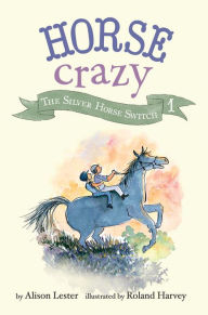 Title: The Silver Horse Switch (Horse Crazy Series #1), Author: Alison Lester