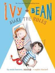 Title: Ivy and Bean Make the Rules, Author: Annie Barrows