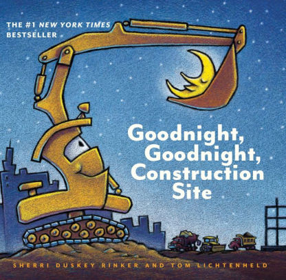 Title: Goodnight, Goodnight, Construction Site, Author: Sherri Duskey Rinker, Tom Lichtenheld