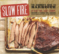 Title: Slow Fire: The Beginner's Guide to Lip-Smacking Barbecue, Author: Ray Lampe