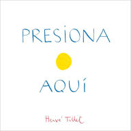 Title: Presiona Aqui (Press Here) Spanish edition, Author: Hervé Tullet