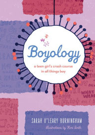 Title: Boyology: A Teen Girl's Crash Course in All Things Boy, Author: Sarah O'Leary Burningham