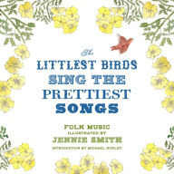 Title: The Littlest Birds Sing Prettiest Songs: Folk Music, Author: Jennie Smith