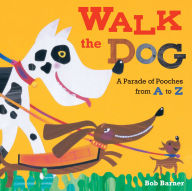 Title: Walk the Dog: A Parade of Pooches from A to Z, Author: Garry Jenkins