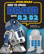 How to Speak Droid with R2-D2: A Communication Manual