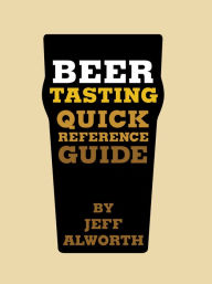 Title: Beer Tasting Quick Reference Guide, Author: Jeff Alworth
