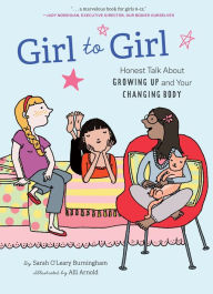 Title: Girl to Girl: Honest Talk About Growing Up and Your Changing Body, Author: Sarah O'Leary Burningham