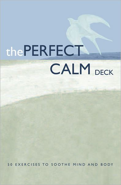 The Perfect Calm Deck: 50 Exercises to Soothe Mind and Body by ...