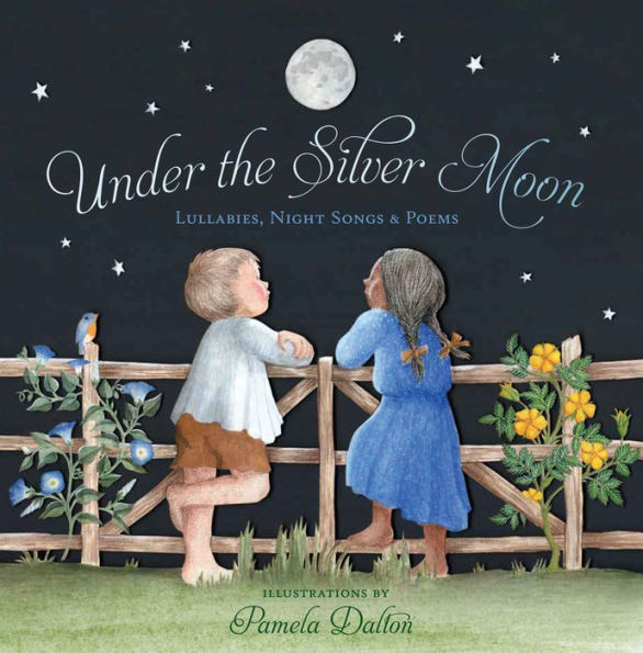 Under the Silver Moon: Lullabies, Night Songs & Poems