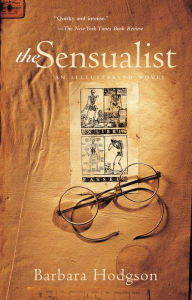 Title: The Sensualist: An Illustrated Novel, Author: Barbara Hodgson