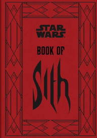 Title: Star Wars Book of Sith: Secrets from the Dark Side, Author: Daniel Wallace