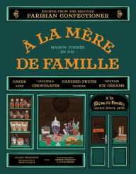 French books free download A la Mere de Famille: Recipes from the Beloved Parisian Confectioner English version  9781452118284 by Julien Merceron