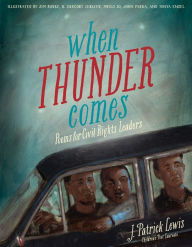 Title: When Thunder Comes: Poems for Civil Rights Leaders, Author: J. Patrick Lewis