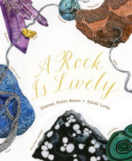 Title: A Rock Is Lively, Author: Dianna Hutts Aston