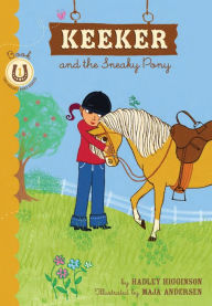Title: Keeker and the Sneaky Pony, Author: Hadley Higginson