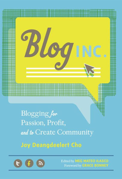 Blog, Inc.: Blogging for Passion, Profit, and to Create Community