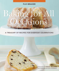 Title: Baking for All Occasions: A Treasury of Recipes for Everyday Celebrations, Author: Flo Braker
