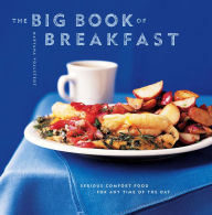 Title: The Big Book of Breakfast: Serious Comfort Food for Any Time of the Day, Author: Maryana Volstedt