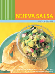Title: Nueva Salsa: Recipes to Spice It Up, Author: Rafael Palomino