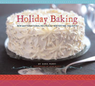 Title: Holiday Baking: New and Traditional Recipes for Wintertime Holidays, Author: Sara Perry