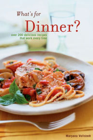 Title: What's for Dinner?: Over 200 Delicious Recipes That Work Every Time, Author: Maryana Vollstedt