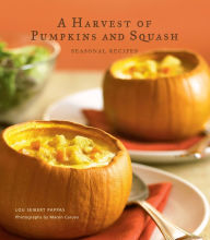 Title: A Harvest of Pumpkins and Squash: Seasonal Recipes, Author: Lou Seibert Pappas
