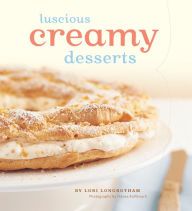 Title: Luscious Creamy Desserts, Author: Lori Longbotham