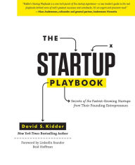 Title: The Startup Playbook: Secrets of the Fastest-Growing Startups from their Founding Entrepreneurs, Author: David S. Kidder