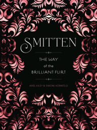 Title: Smitten: The Way of the Brilliant Flirt, Author: Ariel Kiley