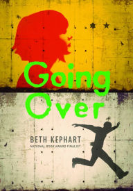 Title: Going Over, Author: Beth Kephart