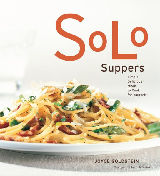 Solo Suppers: Simple Delicious Meals to Cook for Yourself