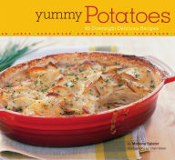 Title: Yummy Potatoes: 65 Downright Delicious Recipes, Author: Marlena Spieler
