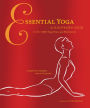 Essential Yoga: An Illustrated Guide to over 100 Yoga Poses and Meditation